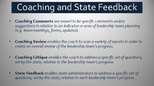 Coaching and State Feedback Coaching Comments are meant