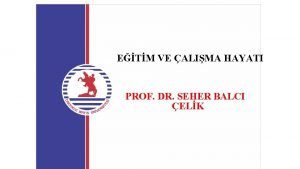 ETM VE ALIMA HAYATI PROF DR SEHER BALCI