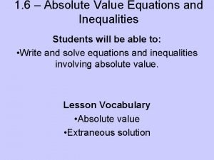 Lesson 6 absolute value equations and inequalities