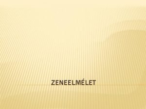 ZENEELMLET HANGRTKEK S SZNETJELEK DEFINCIK A hangjegy a