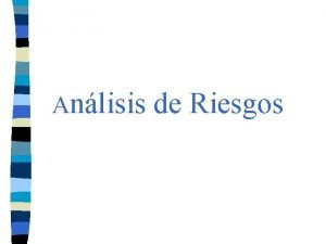 Anlisis de Riesgos Para qu empleamos el anlisis