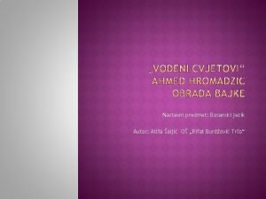 Nastavni predmet Bosanski jezik Autor Atifa alji O