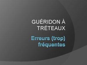 GURIDON TRTEAUX Erreurs trop frquentes Nom de lcole