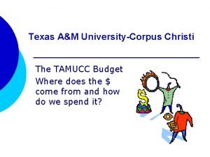 Texas AM UniversityCorpus Christi The TAMUCC Budget Where