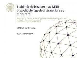 Stabilits s bizalom az MNB biztostsfelgyelsi stratgija s