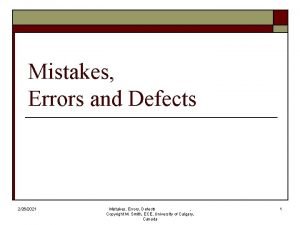 Mistakes Errors and Defects 2262021 Mistakes Errors Defects Mistakes Errors and Defects 2262021 Mistakes Errors Defects