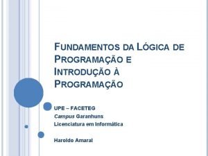 FUNDAMENTOS DA LGICA DE PROGRAMAO E INTRODUO PROGRAMAO FUNDAMENTOS DA LGICA DE PROGRAMAO E INTRODUO PROGRAMAO