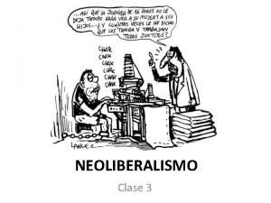 NEOLIBERALISMO Clase 3 Qu es el Neoliberalismo Conjunto