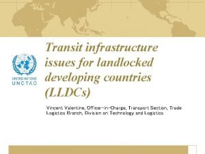 Transit infrastructure issues for landlocked developing countries LLDCs