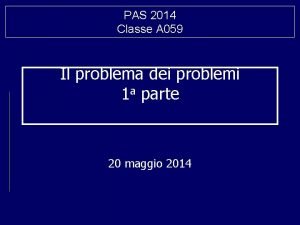 PAS 2014 Classe A 059 Il problema dei