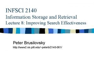 INFSCI 2140 Information Storage and Retrieval Lecture 8