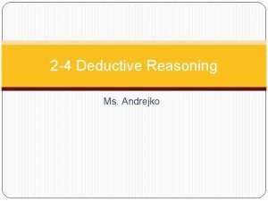2 4 Deductive Reasoning Ms Andrejko Real World