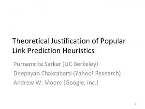 Theoretical Justification of Popular Link Prediction Heuristics Purnamrita