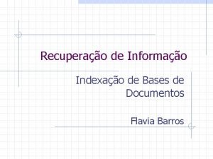 Recuperao de Informao Indexao de Bases de Documentos