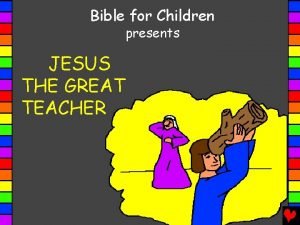 Bible for Children presents JESUS THE GREAT TEACHER