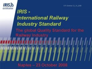 CIFI Seminar 23102008 IRIS International Railway Industry Standard