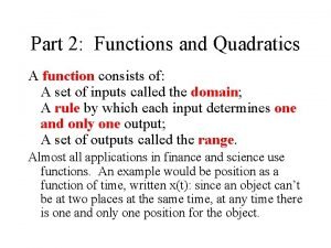 Part 2 Functions and Quadratics A function consists