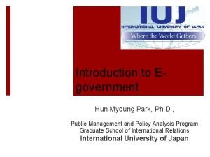 Introduction to Egovernment Hun Myoung Park Ph D