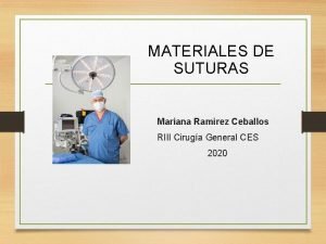MATERIALES DE SUTURAS Mariana Ramirez Ceballos RIII Ciruga