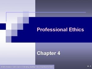 Professional Ethics Chapter 4 2006 Prentice Hall Business