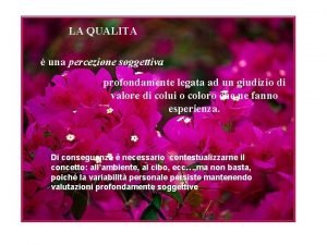 LA QUALITA una percezione soggettiva profondamente legata ad