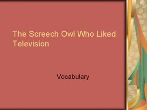 The Screech Owl Who Liked Television Vocabulary Utter