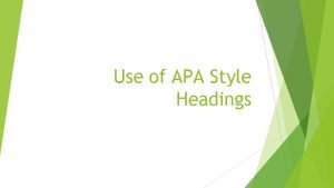 Use of APA Style Headings APA Format Headings