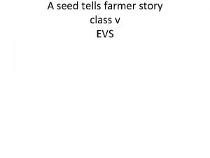 A seed tells a farmers story summary
