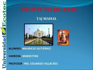 PROYECTO DE ARTE TAJ MAHAL ALUMNO MAURICIO GUTIRREZ