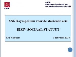 ASGB Algemeen Syndicaat van Geneeskundigen van Belgi ASGBsymposium