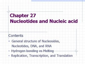 Chapter 27 Nucleotides and Nucleic acid Contents General