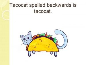 Tacocat spelled backwards is tacocat Welcome 2016 Saber