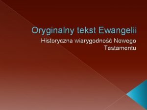 Oryginalny tekst Ewangelii Historyczna wiarygodno Nowego Testamentu Kilka