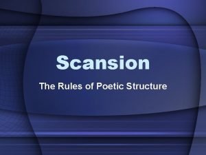 Scansion The Rules of Poetic Structure A look