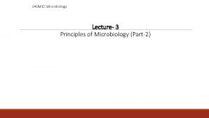 140 MIC Microbiology Lecture 3 Principles of Microbiology