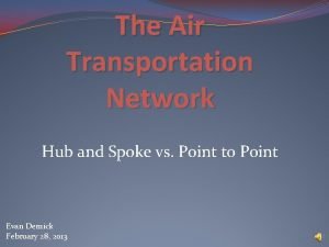 Hub and spoke transportation