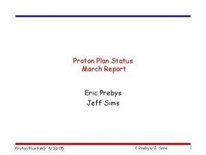 Proton Plan Status March Report Eric Prebys Jeff
