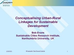 Conceptualising UrbanRural Linkages for Sustainable Development Bob Evans