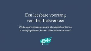 Een leesbare voorrang voor het fietsverkeer Welke voorrangsregels