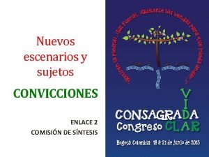 Nuevos escenarios y sujetos CONVICCIONES ENLACE 2 COMISIN