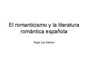 El romanticismo y la literatura romntica espaola ngel