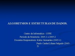 ALGORITMOS E ESTRUTURAS DE DADOS Centro de Informtica