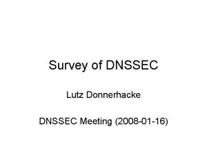 Survey of DNSSEC Lutz Donnerhacke DNSSEC Meeting 2008