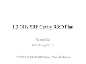 1 3 GHz SRF Cavity RD Plan Jiyuan