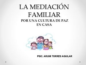 LA MEDIACIN FAMILIAR POR UNA CULTURA DE PAZ