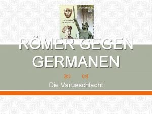 RMER GEGEN GERMANEN Die Varusschlacht Germanen gegen Rmer