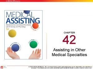 Chapter 42 assisting in other medical specialties Chapter 42 assisting in other medical specialties
