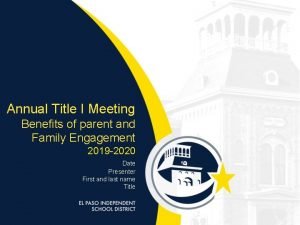 Annual Title I Meeting Benefits of parent and