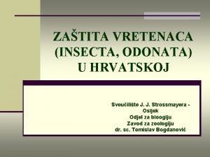 ZATITA VRETENACA INSECTA ODONATA U HRVATSKOJ Sveuilite J