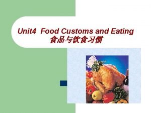 Unit 4 Food Customs and Eating 1Food Customs